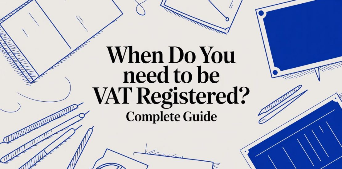 When Do You Need to Be VAT Registered